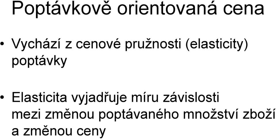 Elasticita vyjadřuje míru závislosti mezi