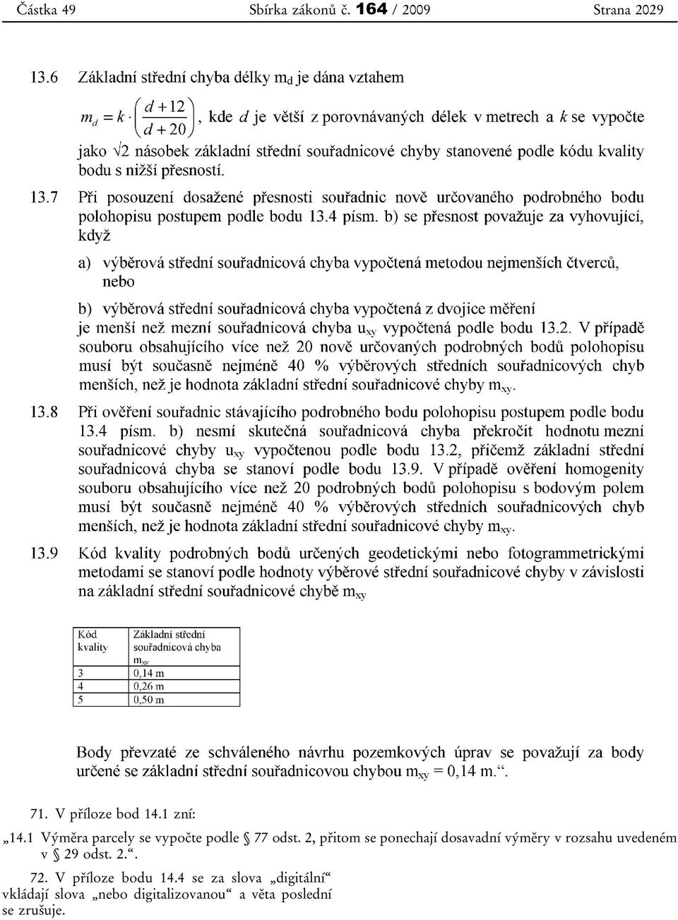 2, přitom se ponechají dosavadní výměry v rozsahu uvedeném v 29 odst. 2.. 72.