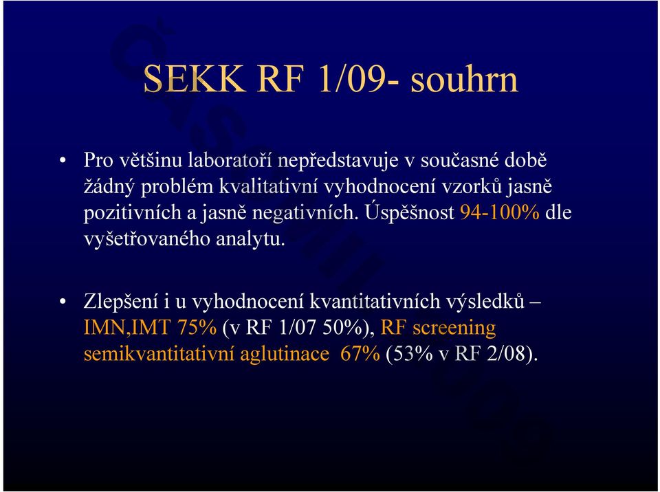 Úspěšnost 94-100% dle vyšetřovaného analytu.