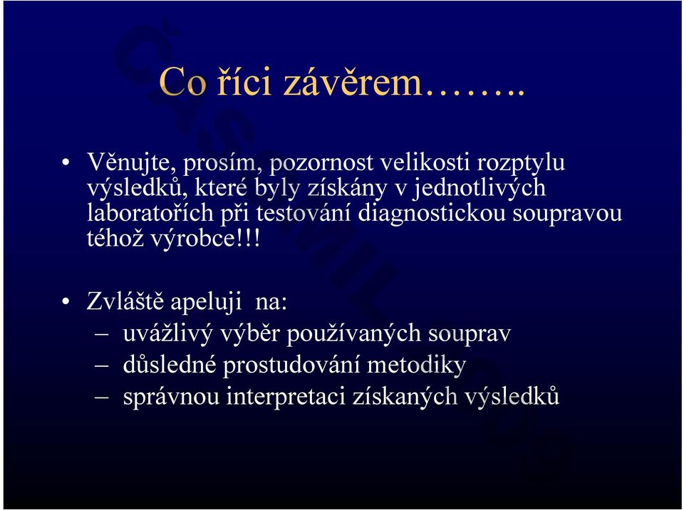 získány v jednotlivých laboratořích při testování diagnostickou soupravou