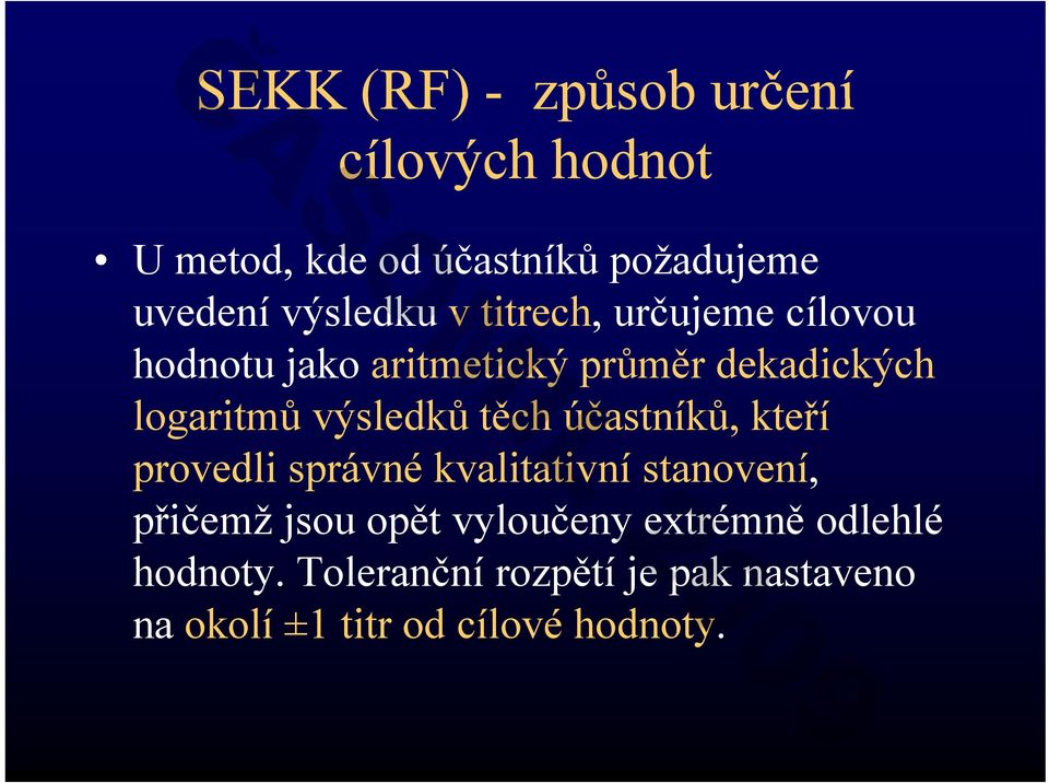 výsledků těch účastníků, kteří provedli správné kvalitativní stanovení, přičemž jsou opět