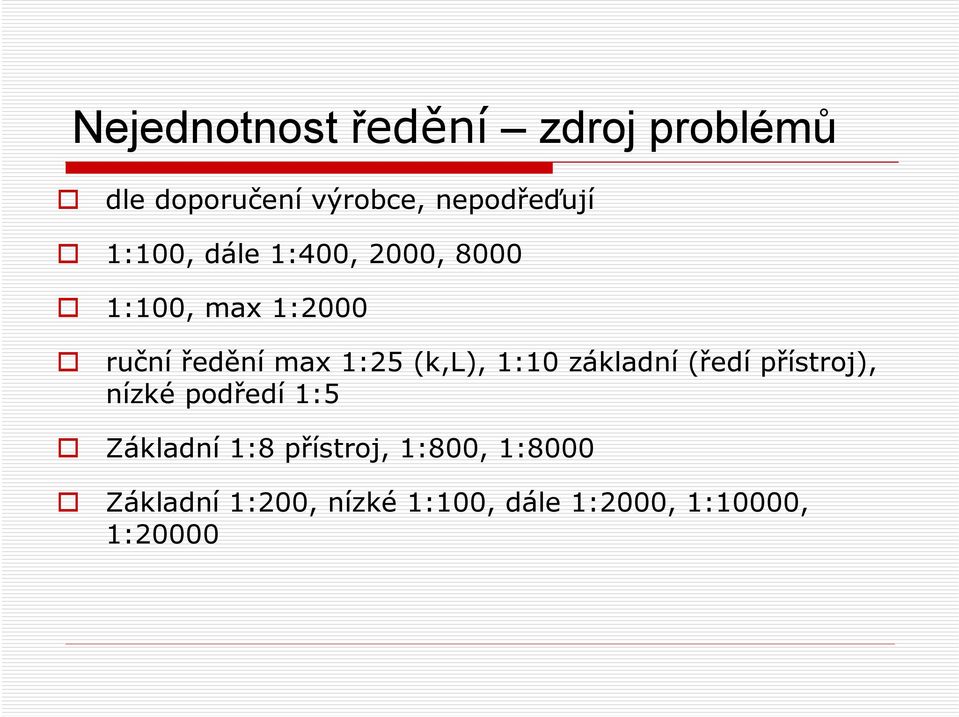 (k,l), 1:10 základní (ředí přístroj), nízké podředí 1:5 Základní 1:8