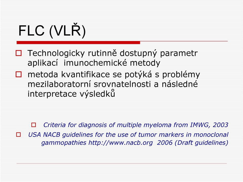 výsledků Criteria for diagnosis of multiple myeloma from IMWG, 2003 USA NACB guidelines