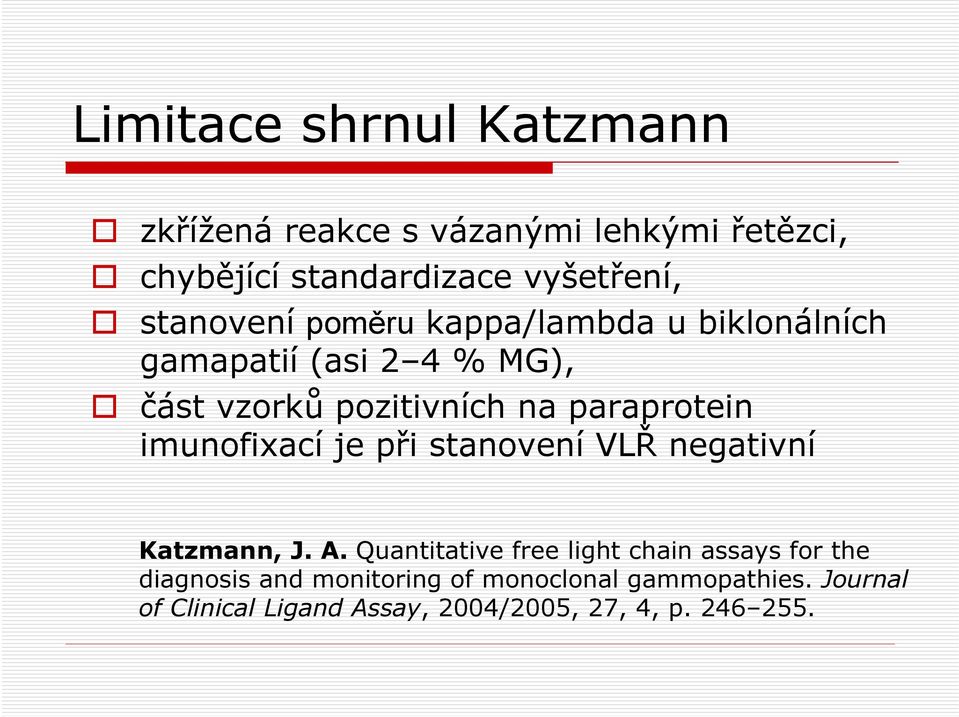 paraprotein imunofixací je při stanovení VLŘ negativní Katzmann, J. A.