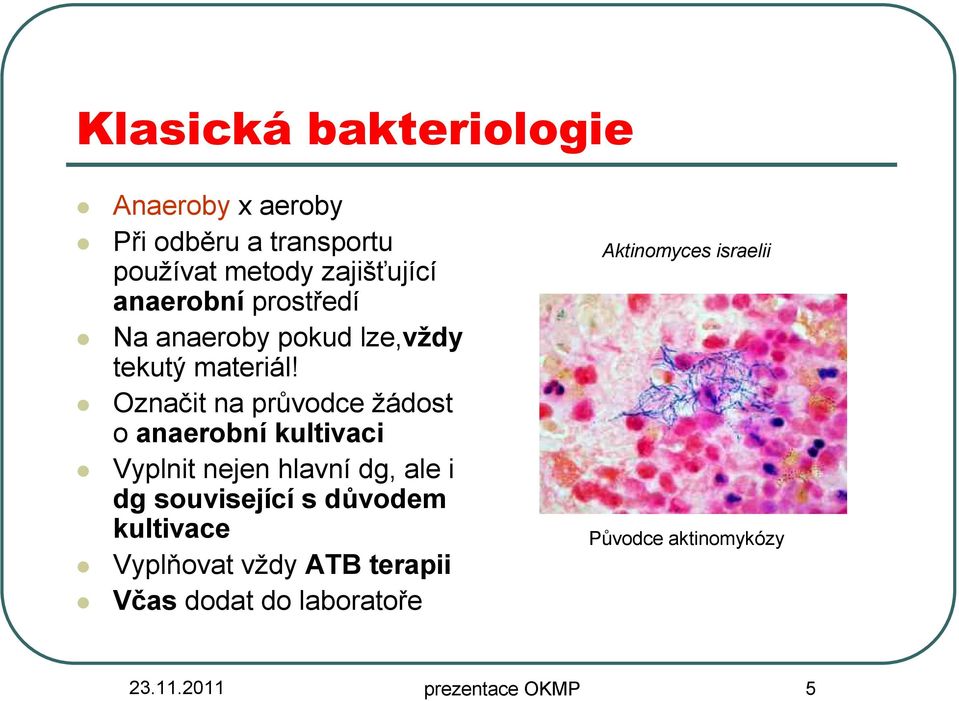 Označit na průvodce žádost o anaerobní kultivaci Vyplnit nejen hlavní dg, ale i dg související s