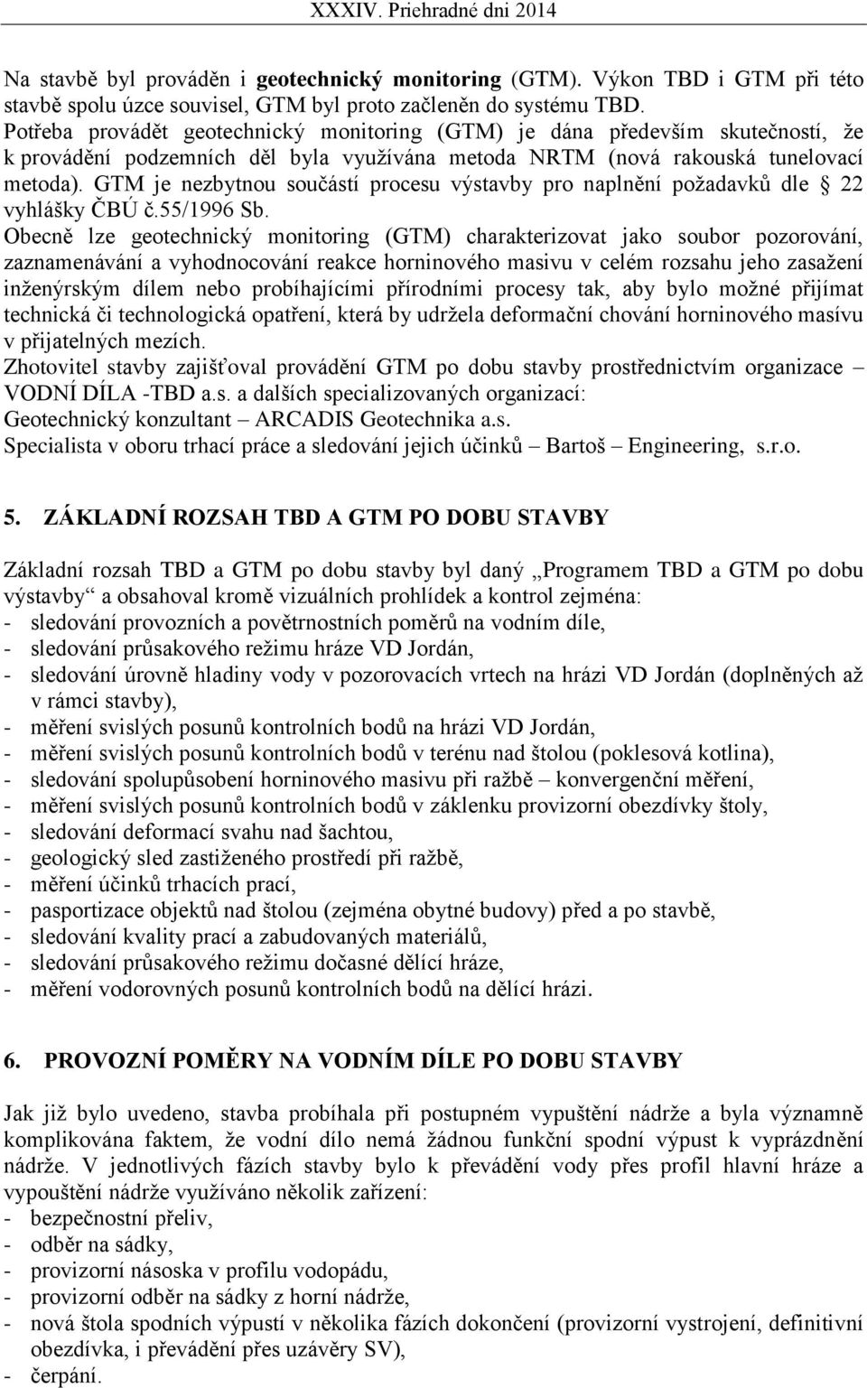 GTM je nezbytnou součástí procesu výstavby pro naplnění požadavků dle 22 vyhlášky ČBÚ č.55/1996 Sb.