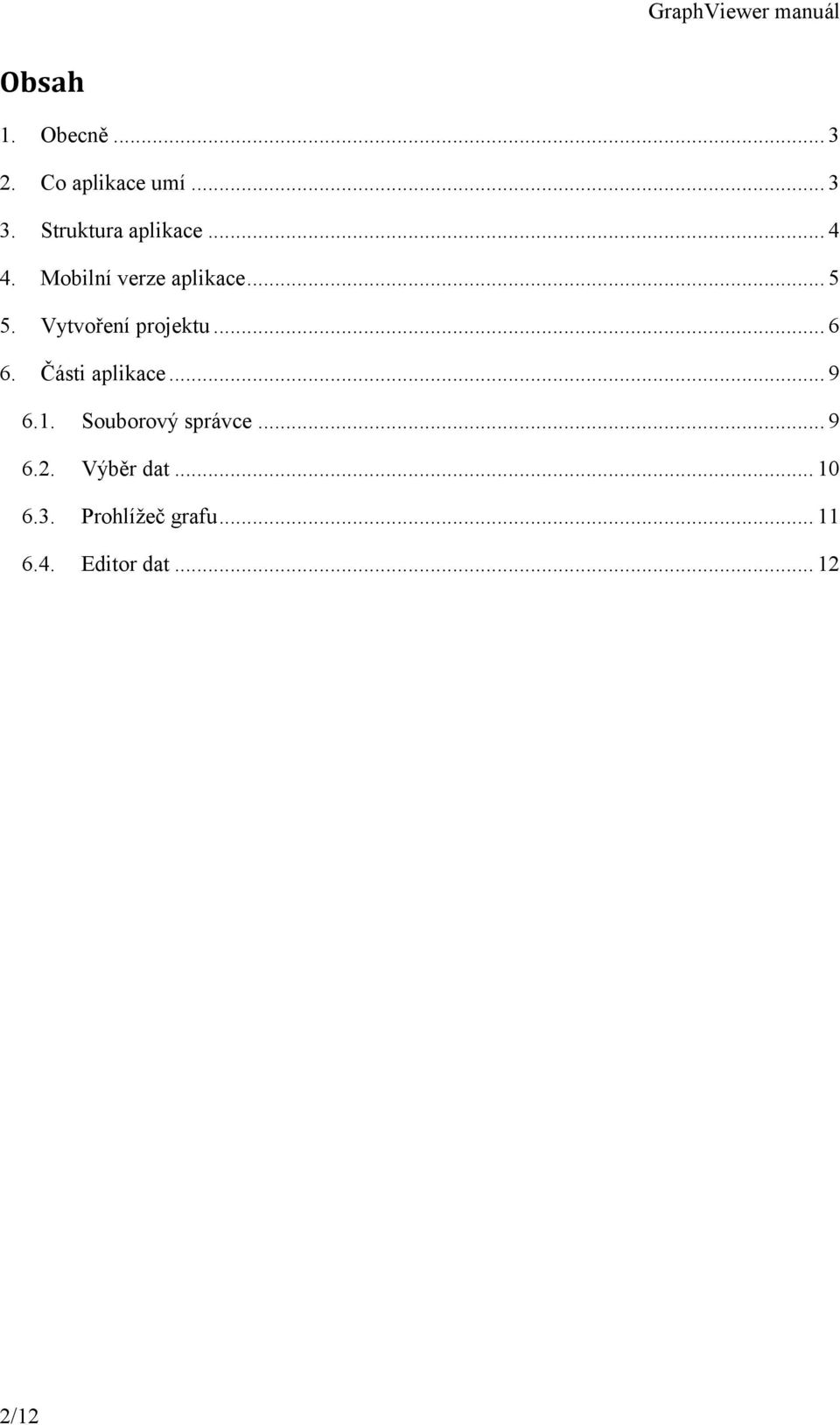 Vytvoření projektu... 6 6. Části aplikace... 9 6.1.