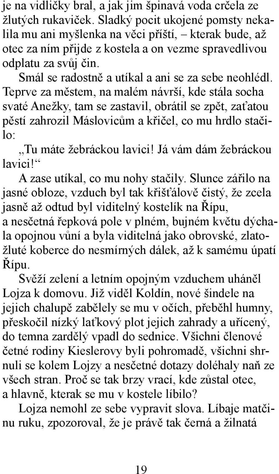 Smál se radostně a utíkal a ani se za sebe neohlédl.
