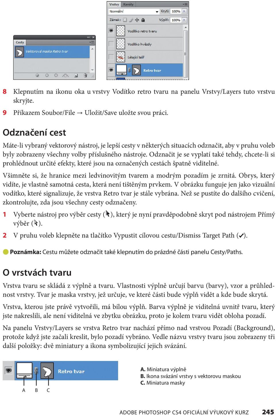 Odznačit je se vyplatí také tehdy, chcete-li si prohlédnout určité efekty, které jsou na označených cestách špatně viditelné.