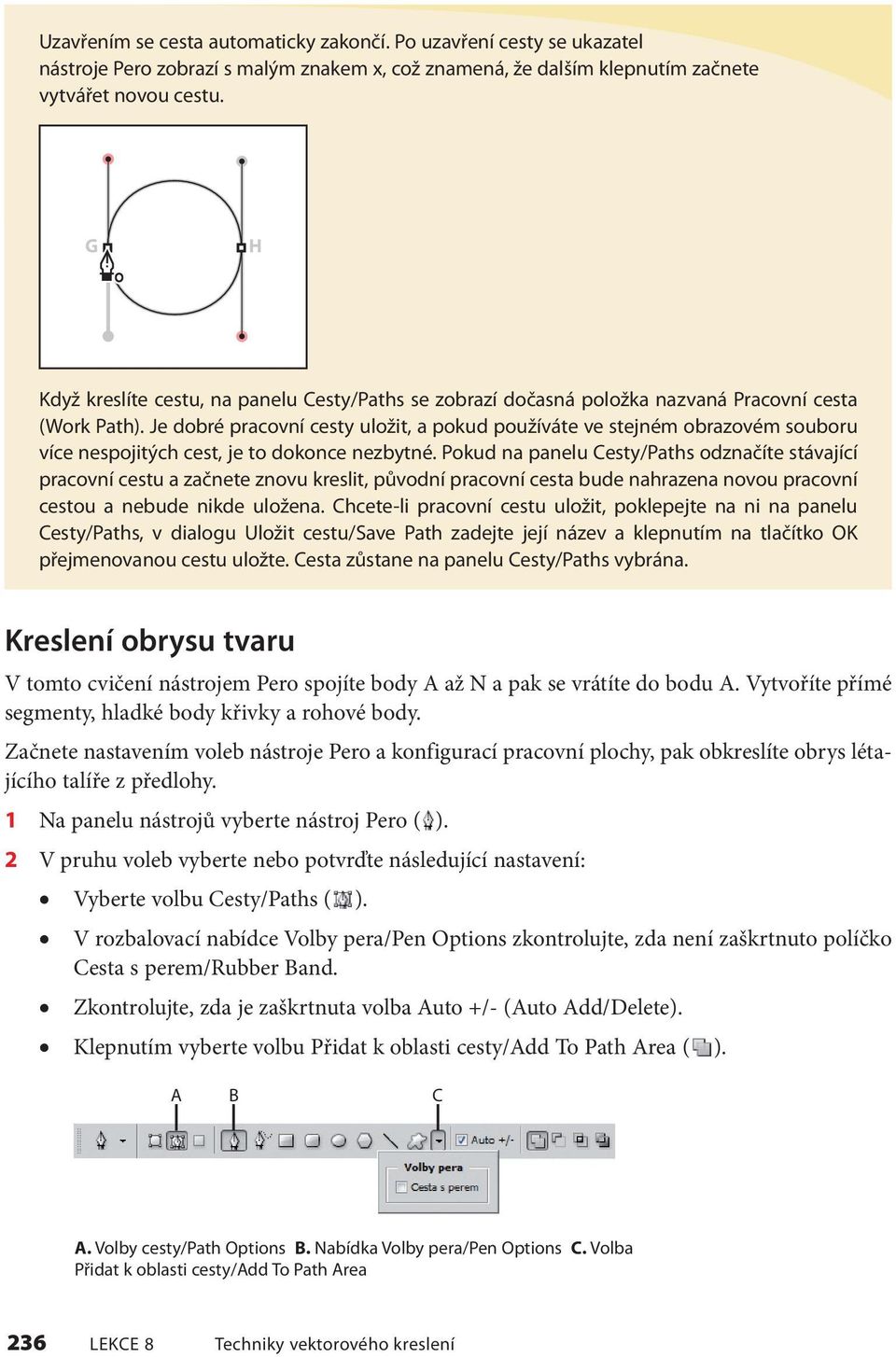 Je dobré pracovní cesty uložit, a pokud používáte ve stejném obrazovém souboru více nespojitých cest, je to dokonce nezbytné.