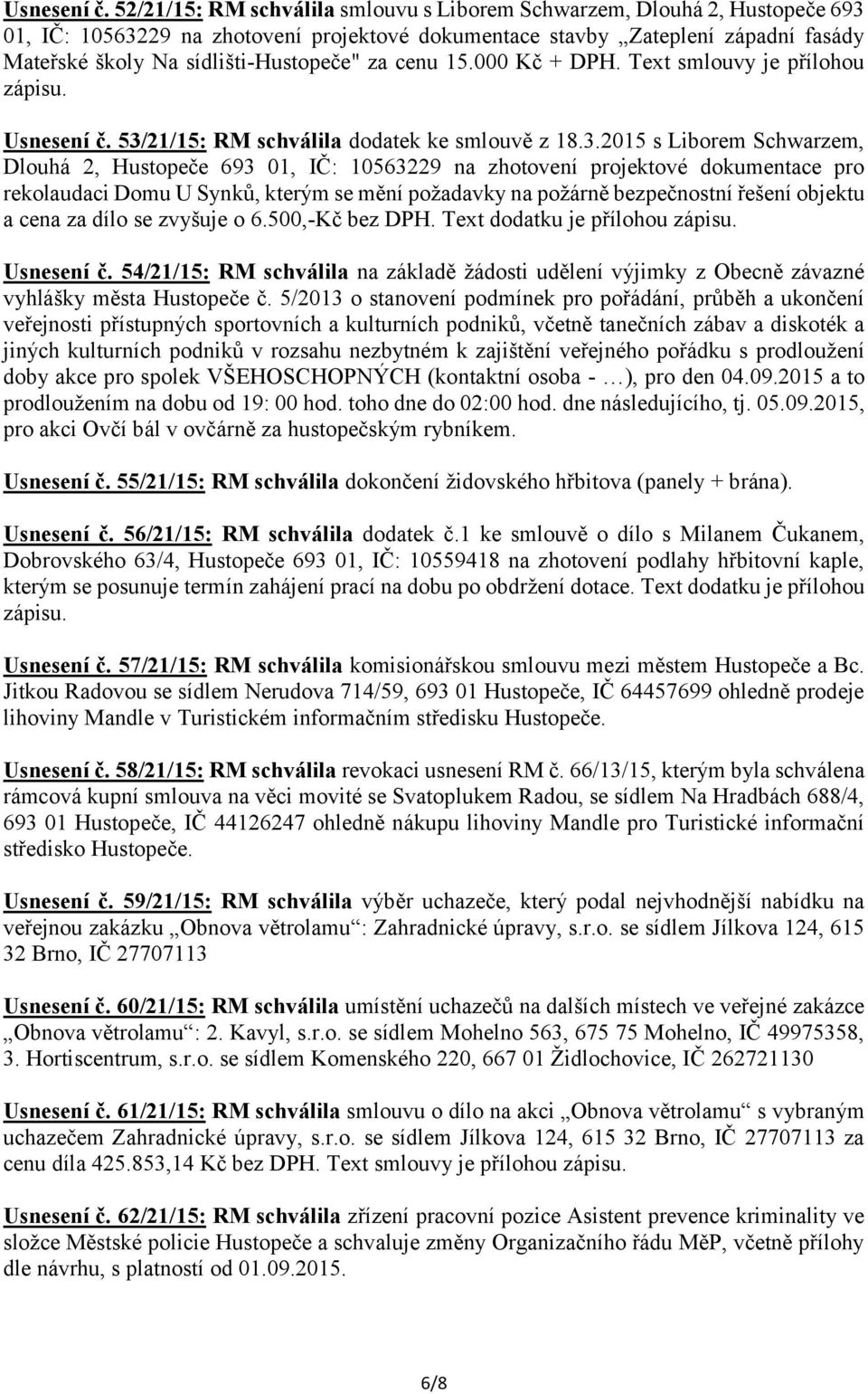 za cenu 15.000 Kč + DPH. Text smlouvy je přílohou  53/