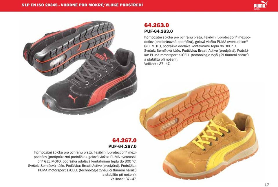 Svršek: Semišová kůže. Podšívka: BreathActive (prodyšná). Podrážka: PUMA motorsport s icell (technologie zvyšující tlumení nárazů a stabilitu při nošení). Velikosti: 37 47. 64.267.