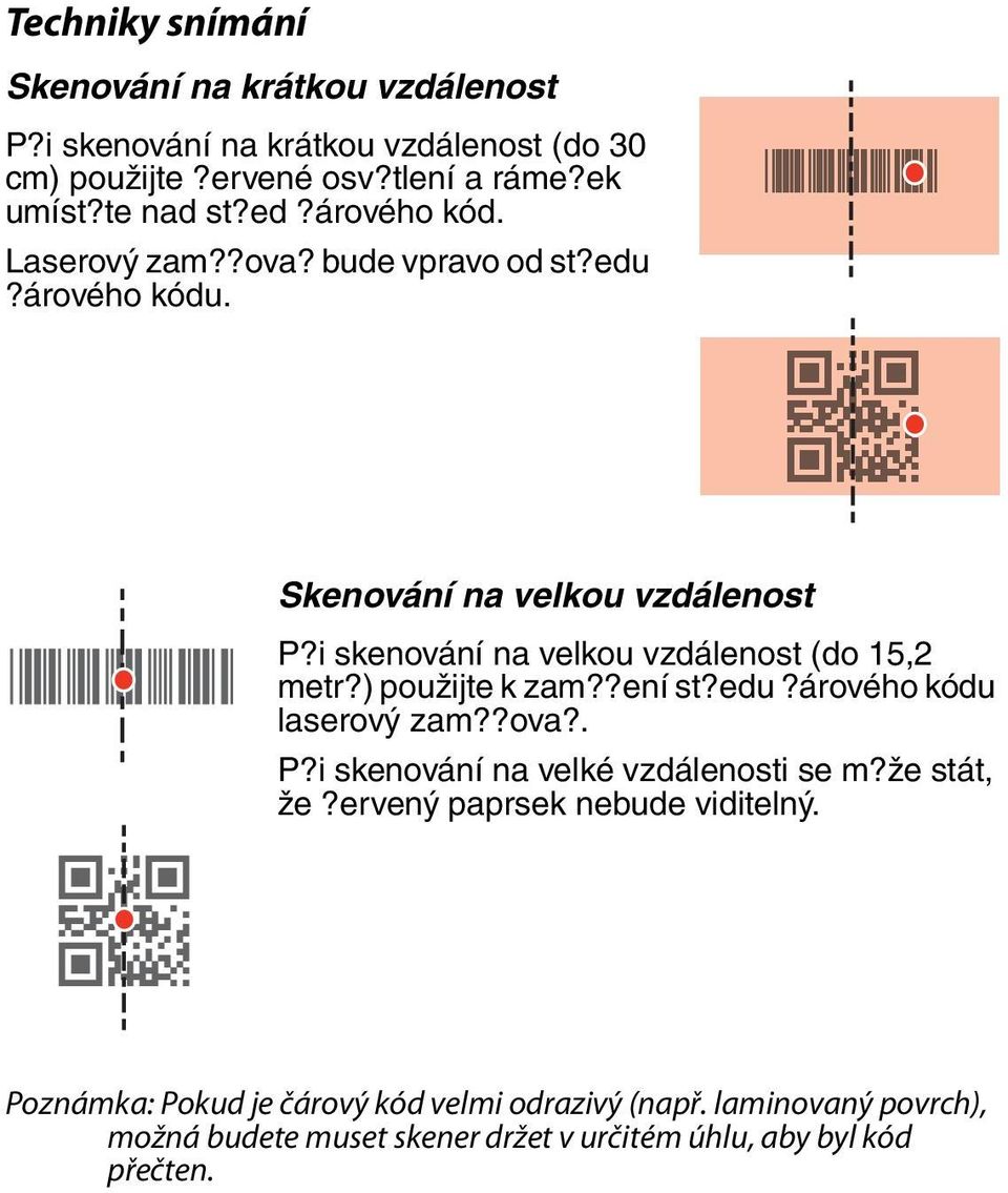 i skenování na velkou vzdálenost (do 15,2 metr?) použijte k zam??ení st?edu?árového kódu laserový zam??ova?. P?