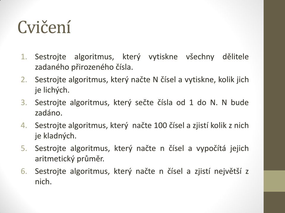 Sestrojte algoritmus, který sečte čísla od 1 do N. N bude zadáno. 4.