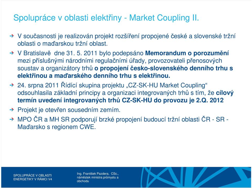 elektřinou a maďarského denního trhu s elektřinou. 24.