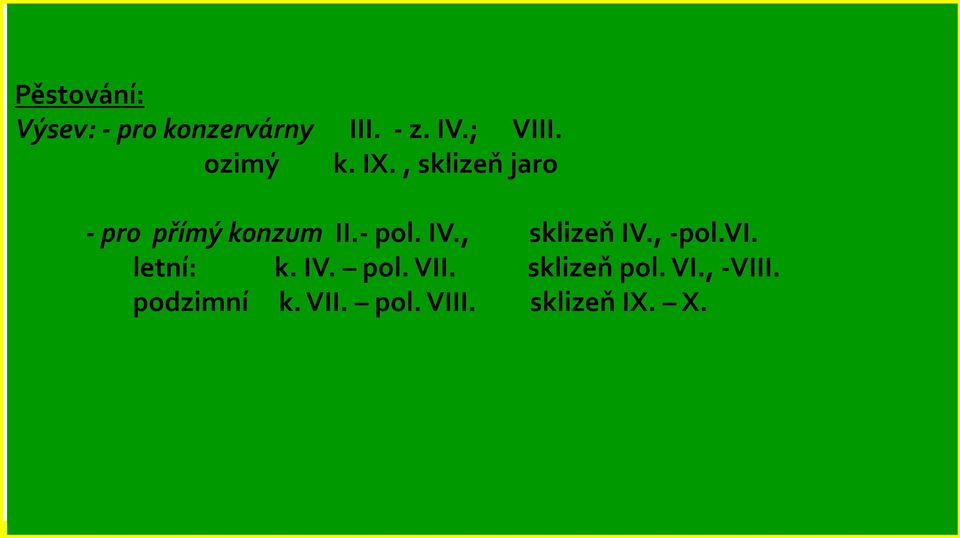IV., sklizeň IV., -pol.vi. letní: k. IV. pol. VII.