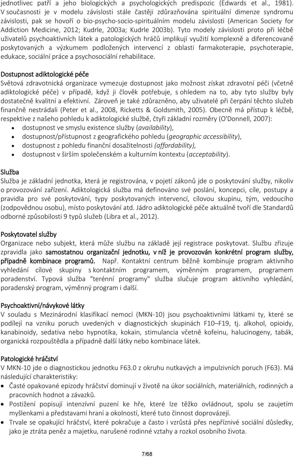 Addiction Medicine, 2012; Kudrle, 2003a; Kudrle 2003b).