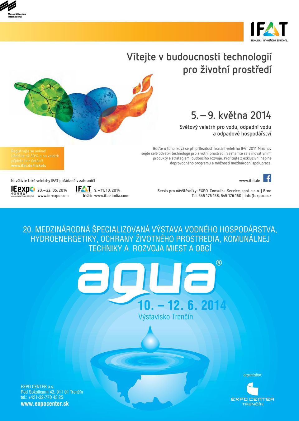 Seznamte se s inovativními produkty a strategiemi budoucího rozvoje. Profi tujte z exkluzivní náplně doprovodného programu a možností mezinárodní spolupráce.