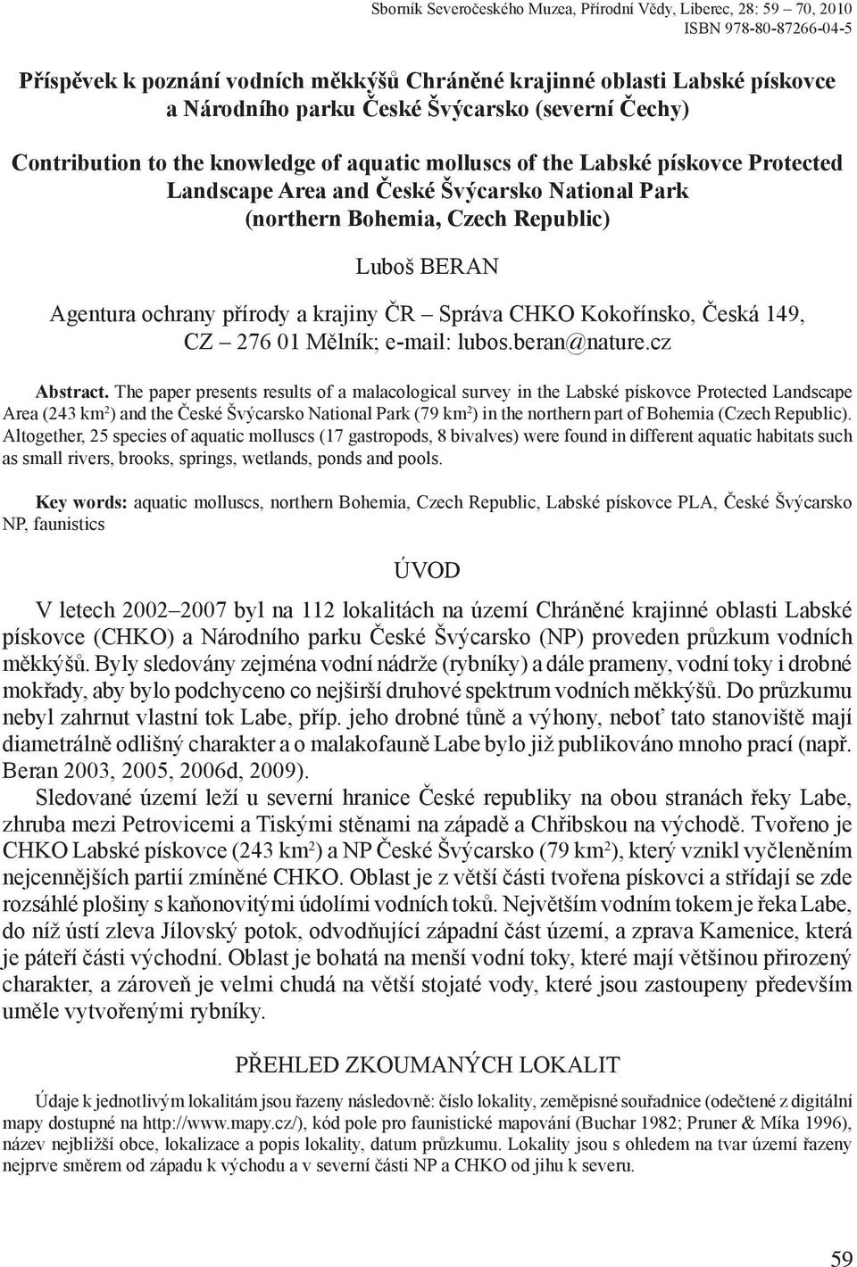 BERAN Agentura ochrany přírody a krajiny ČR Správa CHKO Kokořínsko, Česká 149, CZ 276 01 Mělník; e-mail: lubos.beran@nature.cz Abstract.