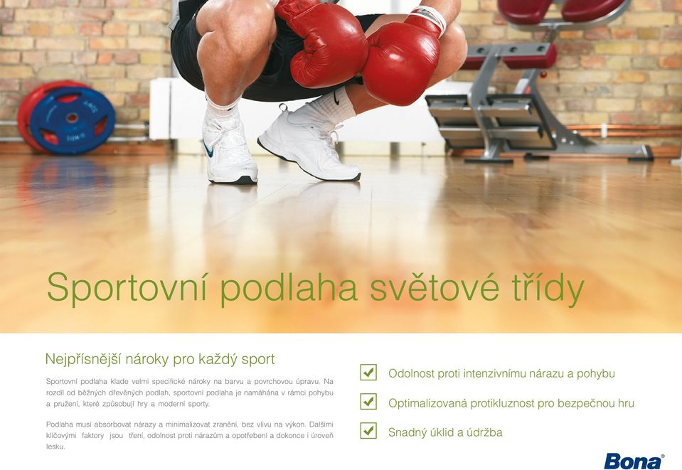 Na Odolnost proti intenzivnímu nárazu a pohybu rozdíl od běžných dřevěných podlah, sportovní podlaha je namáhána v rámci pohybu a pružení,