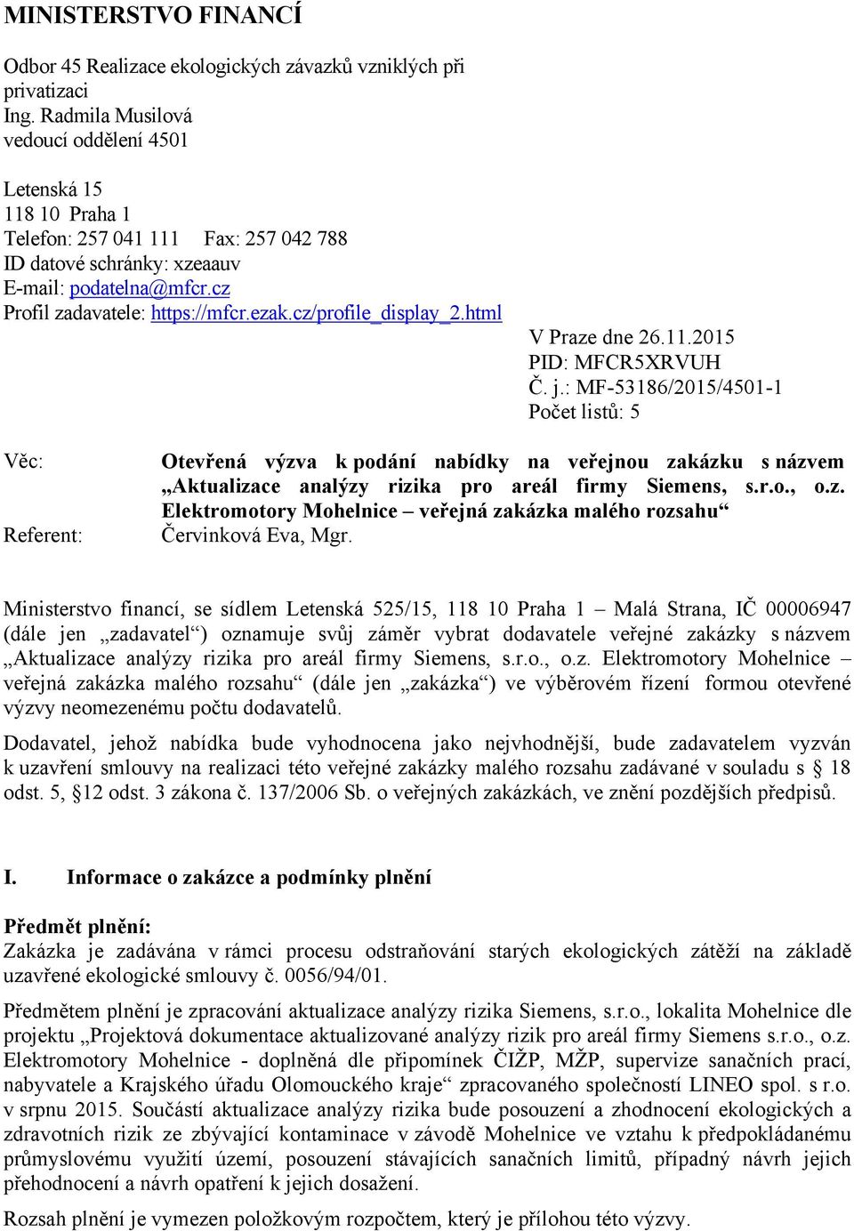 cz/profile_display_2.html V Praze dne 26.11.2015 PID: MFCR5XRVUH Č. j.
