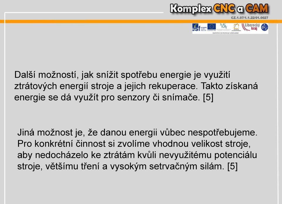 [5] Jiná možnost je, že danou energii vůbec nespotřebujeme.