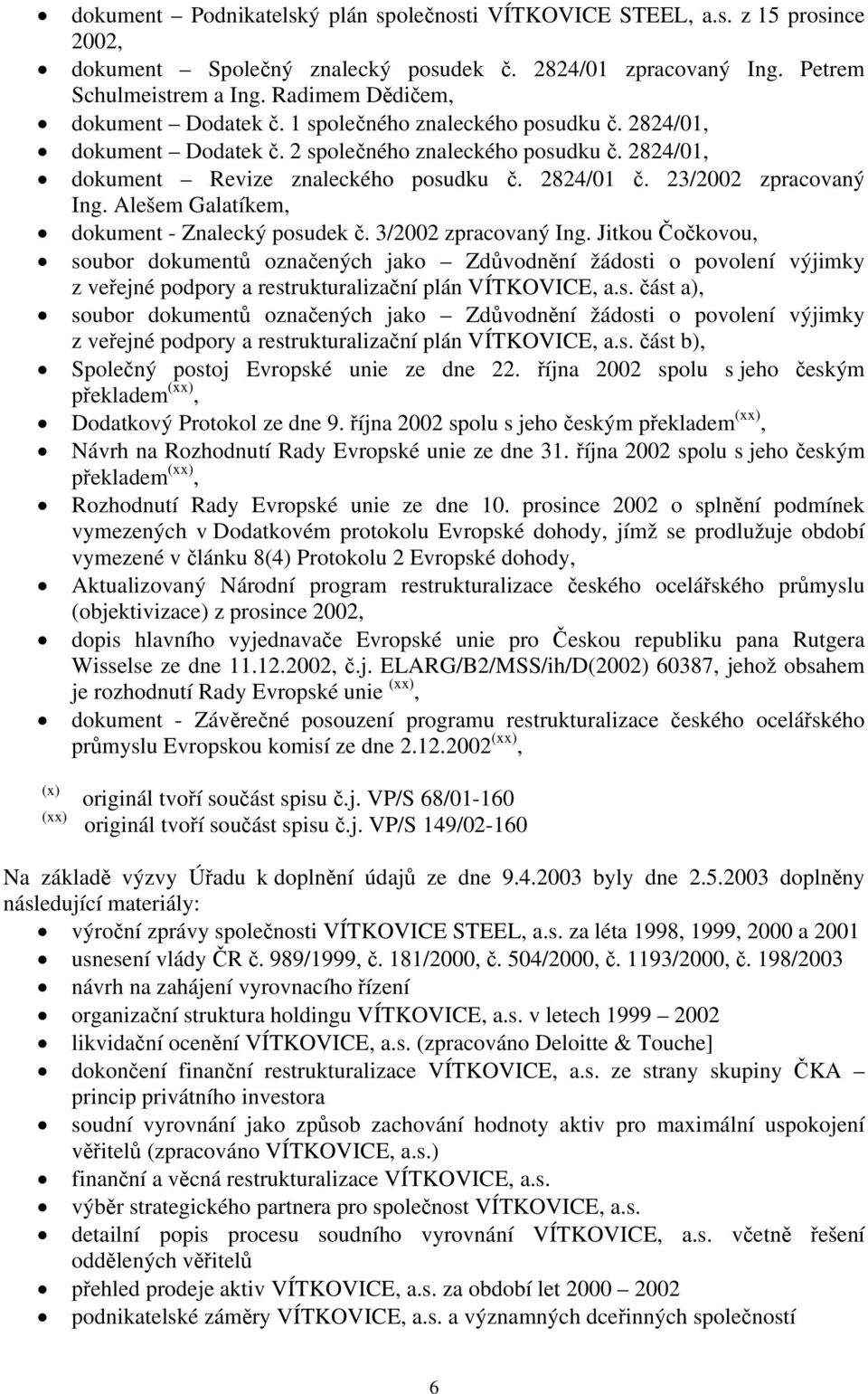 23/2002 zpracovaný Ing. Alešem Galatíkem, dokument - Znalecký posudek č. 3/2002 zpracovaný Ing.