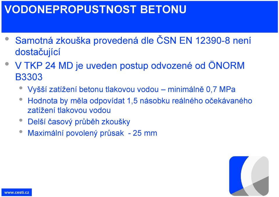 betonu tlakovou vodou minimálně 0,7 MPa Hodnota by měla odpovídat 1,5 násobku