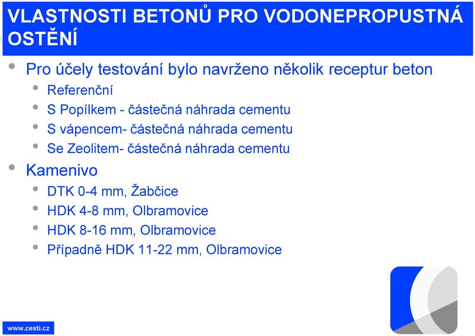 částečná náhrada cementu Se Zeolitem- částečná náhrada cementu Kamenivo DTK 0-4 mm,