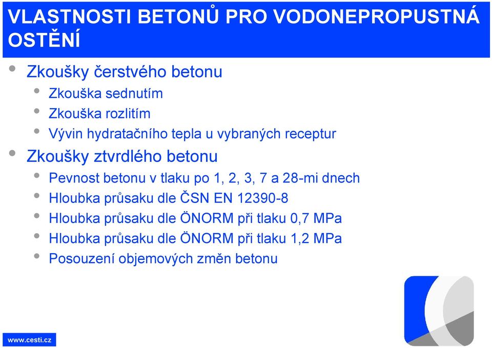 v tlaku po 1, 2, 3, 7 a 28-mi dnech Hloubka průsaku dle ČSN EN 12390-8 Hloubka průsaku dle