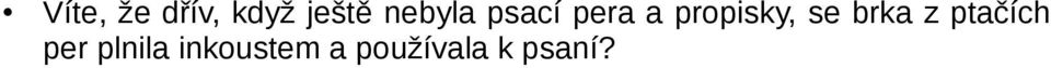 propisky, se brka z ptačích