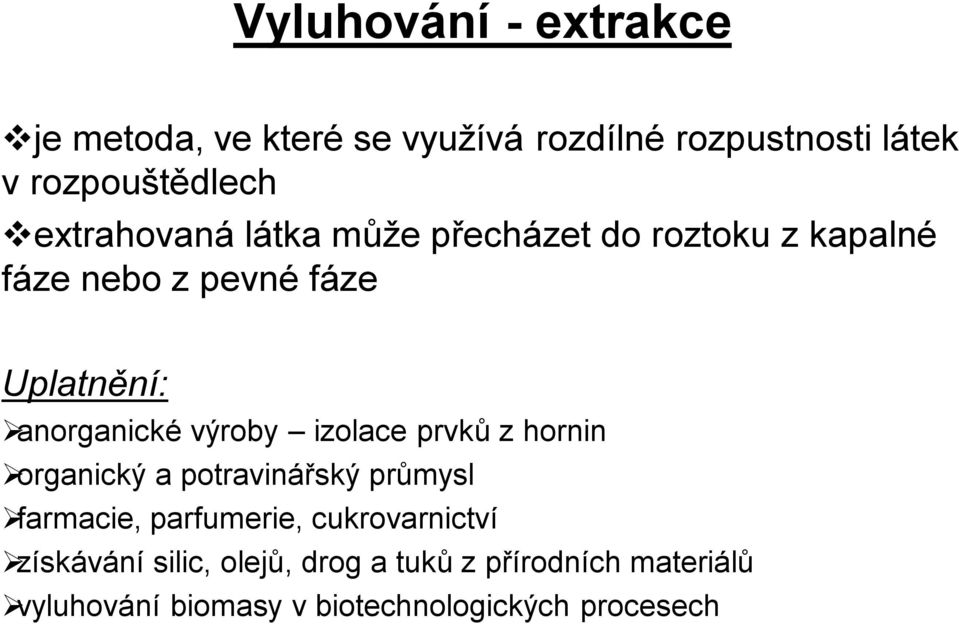 výroby izolace prvků z hornin organický a potravinářský průmysl farmacie, parfumerie, cukrovarnictví