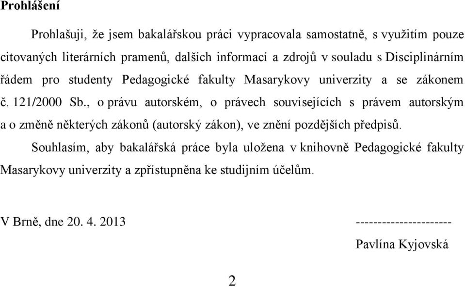 , o právu autorském, o právech souvisejících s právem autorským a o změně některých zákonů (autorský zákon), ve znění pozdějších předpisů.
