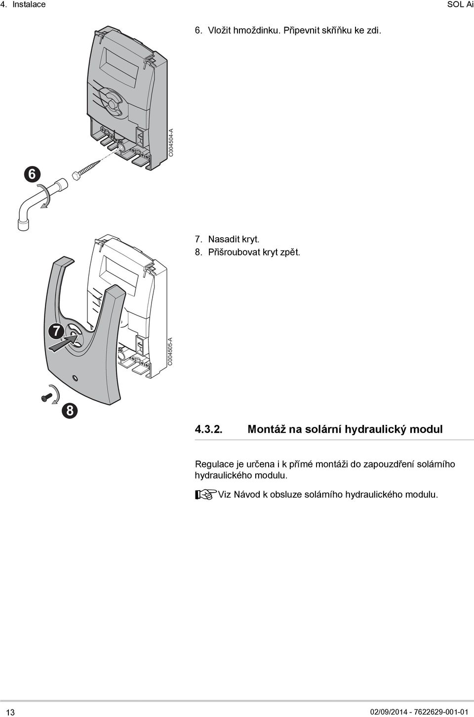 Montáž na solární hydraulický modul Regulace je určena i k přímé montáži do
