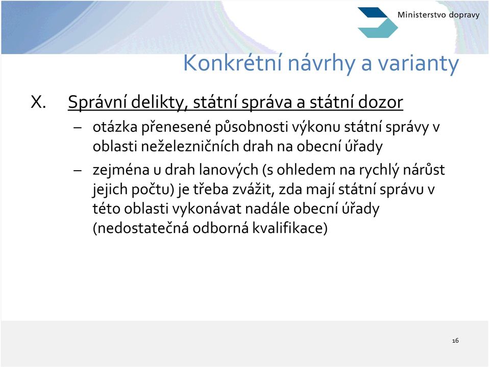 správy v oblasti neželezničních drah na obecní úřady zejména u drah lanových (s ohledem