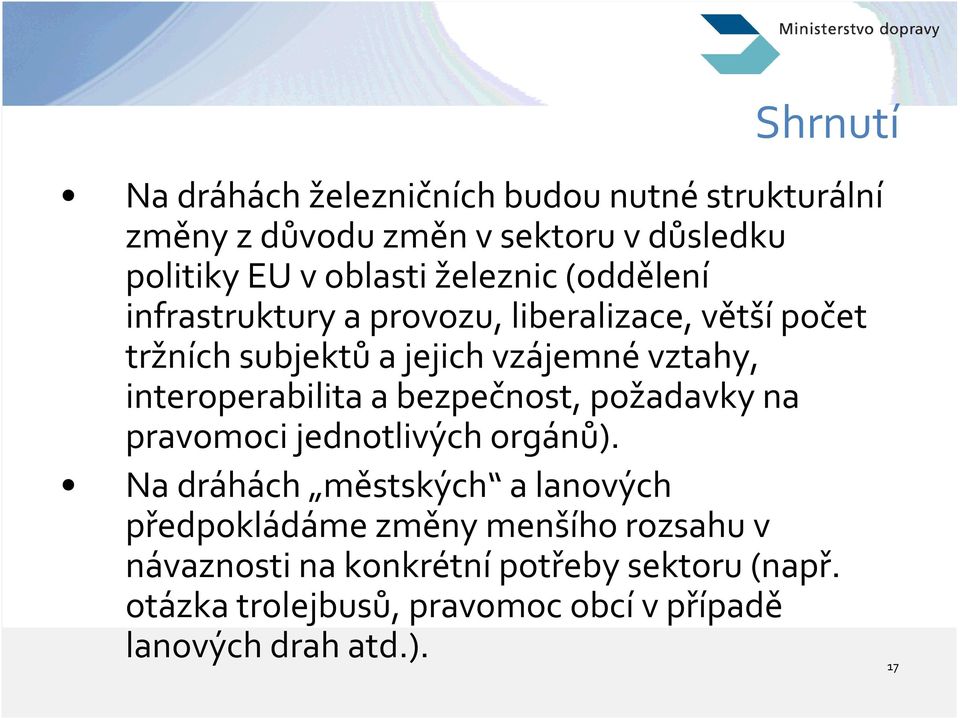 interoperabilita a bezpečnost, požadavky na pravomoci jednotlivých orgánů).