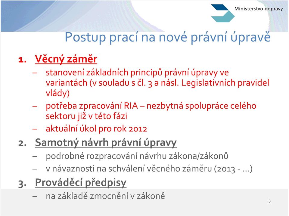 Legislativních pravidel vlády) potřeba zpracování RIA nezbytná spolupráce celého sektoru již v této fázi