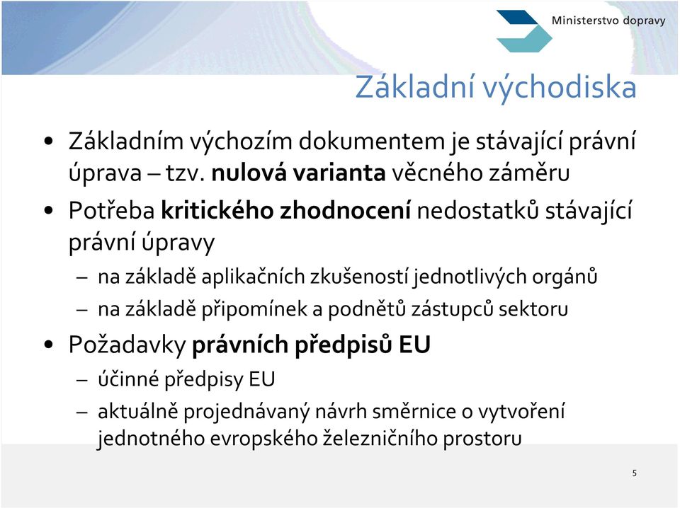 aplikačních zkušeností jednotlivých orgánů na základě připomínek a podnětů zástupců sektoru Požadavky