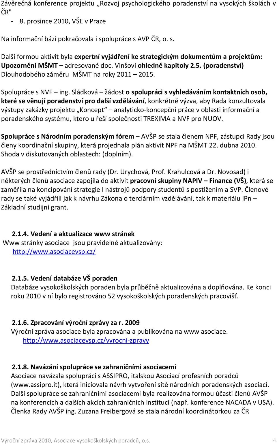 (poradenství) Dlouhodobého záměru MŠMT na roky 2011 2015. Spolupráce s NVF ing.