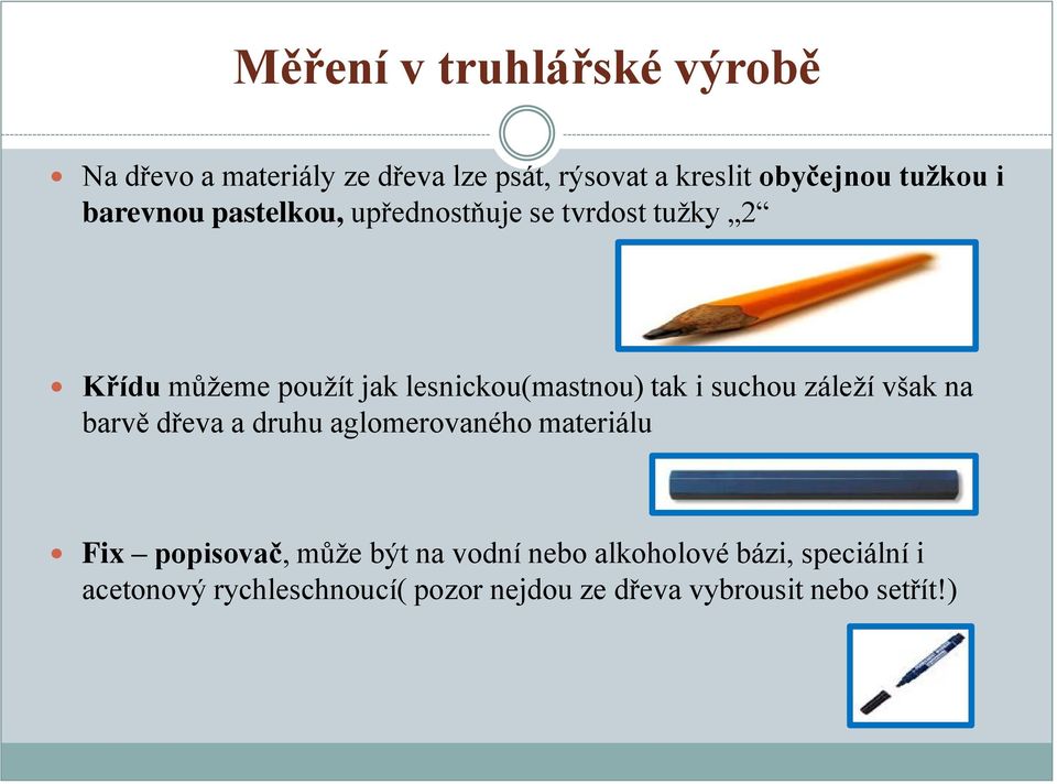 suchou záleží však na barvě dřeva a druhu aglomerovaného materiálu Fix popisovač, může být na