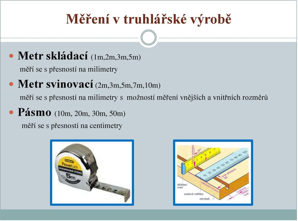 přesností na milimetry s možností měření vnějších a