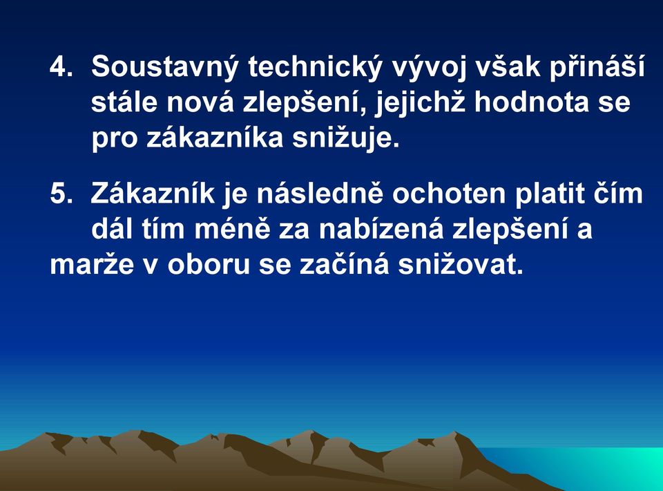 Zákazník je následně ochoten platit čím dál tím méně