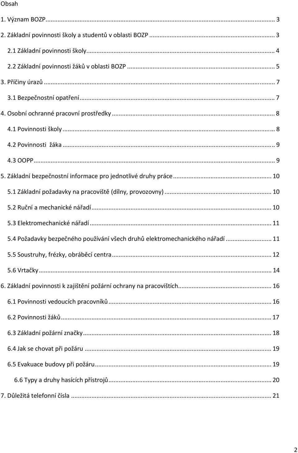 .. 10 5.1 Základní požadavky na pracoviště (dílny, provozovny)... 10 5.2 Ruční a mechanické nářadí... 10 5.3 Elektromechanické nářadí... 11 5.