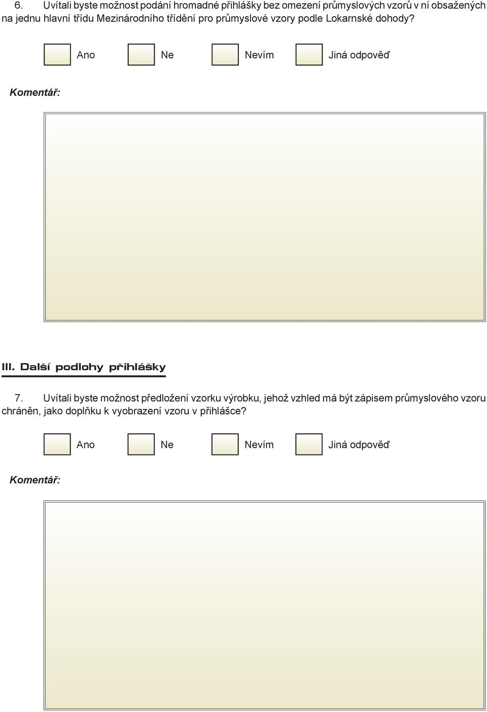 dohody? III. Další podlohy přihlášky 7.