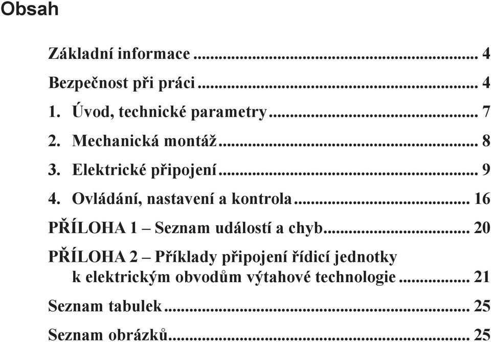 .. 16 PŘÍLOHA 1 Seznam událostí a chyb.