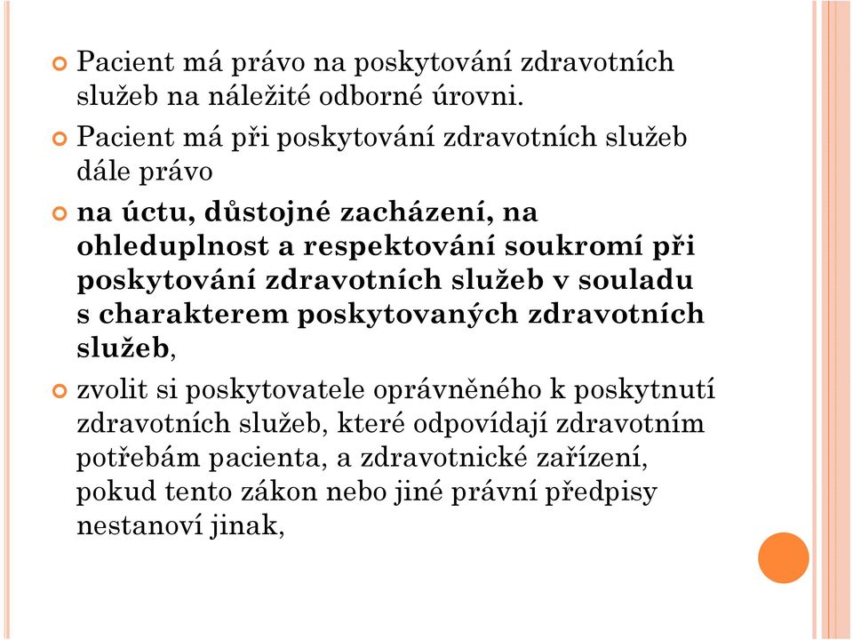 soukromí při poskytování zdravotních služeb v souladu s charakterem poskytovaných zdravotních služeb, zvolit si