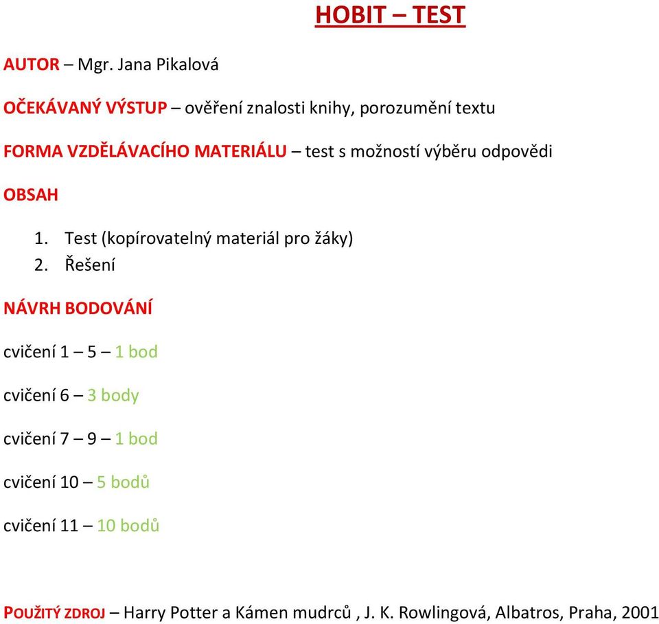 MATERIÁLU test s možností výběru odpovědi OBSAH 1. Test (kopírovatelný materiál pro žáky) 2.