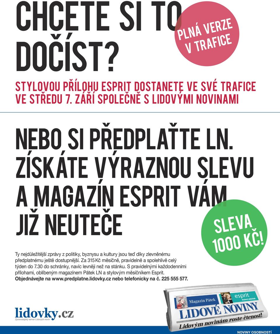 dostupnější. Za 315 Kč měsíčně, pravidelně a spolehlivě celý týden do 7.30 do schránky, navíc levněji než na stánku.