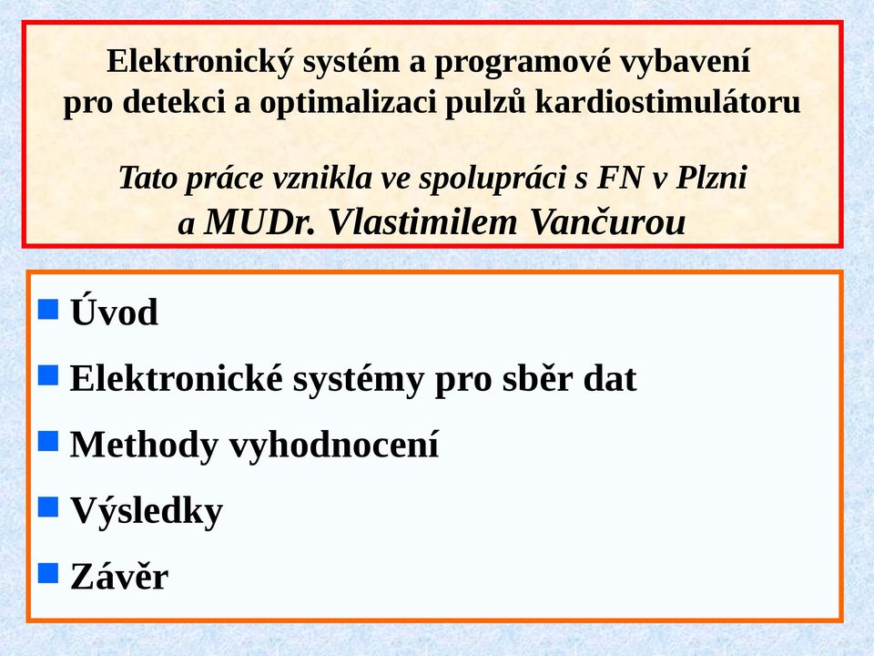 spolupráci s FN v Plzni a MUDr.
