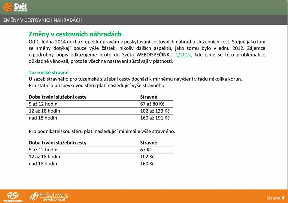 Zájemce o podrobný popis odkazujeme proto do Světa WEBDISPEČINKU 1/2012, kde jsme se této problematice důkladně věnovali, protože všechna nastavení zůstávají v platnosti.